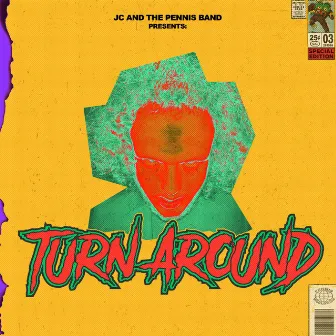 TURN AROUND by JC and the Pennis Band