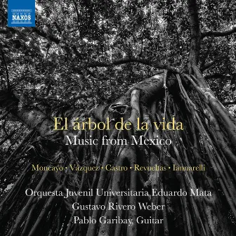 El árbol de la vida: Music from Mexico by Gustavo Rivero Weber