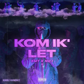 KOM IK' LET by NO 1