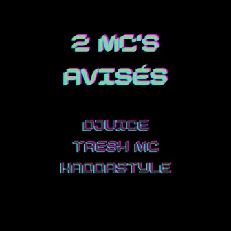 2 MC's Avisés by Djuice