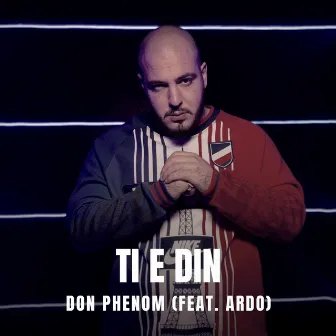 Ti E Din by Don Phenom