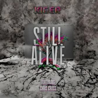 Still Alive by Kiger