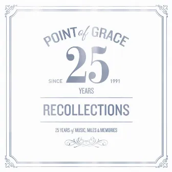 Our Recollections: Limited Edition 25th Anniversary Collection by Point Of Grace