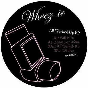 All Werked Up EP by Wheez-ie