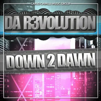 Down 2 Dawn by Da R3volution