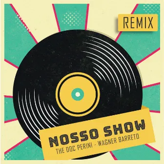 Nosso Show (Remix) by The Doc Perini