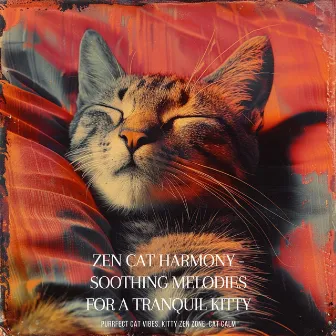 Zen Cat Harmony - Soothing Melodies for a Tranquil Kitty by Cat Calm