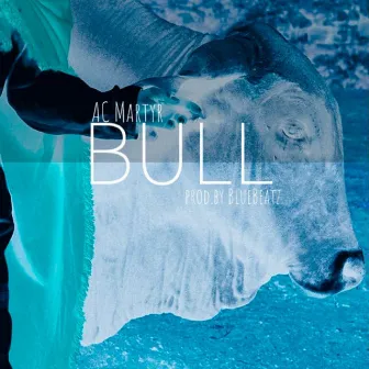 BuLL by AC Martyr