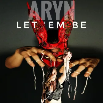 Let 'em be by ARYN