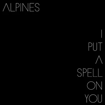 I Put a Spell on You by Alpines