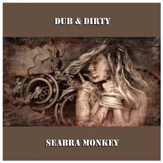 Dub & Dirty by Seabra Monkey