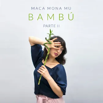 Bambú: Parte 2 by Maca Mona Mu