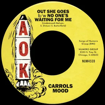 Out She Goes b/w No One's Waiting For Me by Carrols Mood