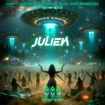 UAP Unidentified Aerial Phenomena (Remixed) by Julien