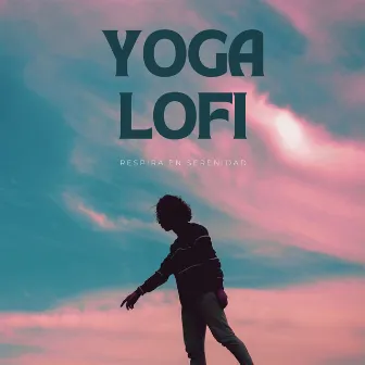 Yoga Lofi: Respira En Serenidad by Música de yoga de una hora