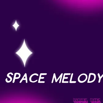 SPACE MELODY by I$RÆL DIE!