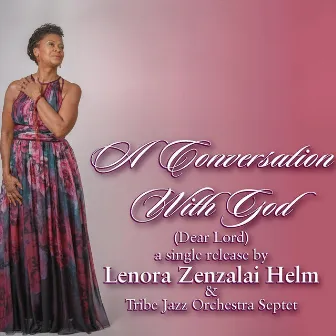 A Conversation with God (Dear Lord) [Live] by Lenora Zenzalai Helm