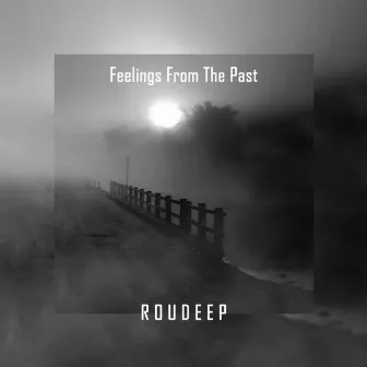 Feelings From the Past by Roudeep