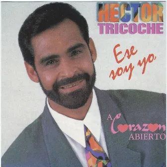 Ese Soy Yo / A Corazon Abierto by Hector Tricoche