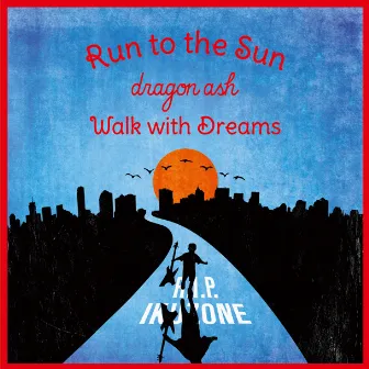 Run to the Sun / Walk with Dreams by Dragon Ash