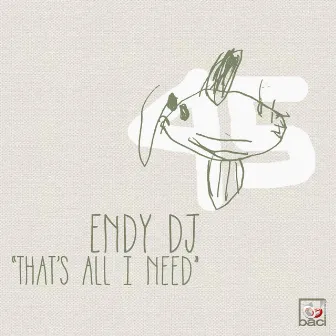 That's All I Need by Endy Dj