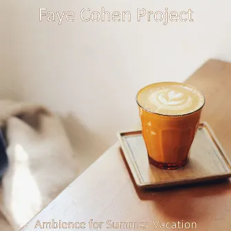 Ambience for Summer Vacation by Faye Cohen Project