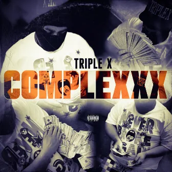 CompleXXX by Triple X