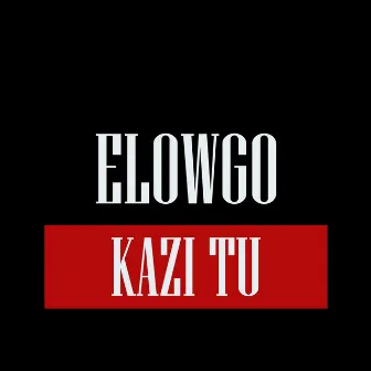 Kazi Tu by Elowgo