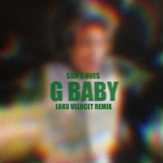 G Baby (Loko Velocet Remix) by sam e hues