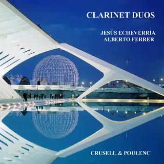 Bernhard Henrik Crusell & Francis Poulenc: Clarinet Duos by Alberto Ferrer Martínez