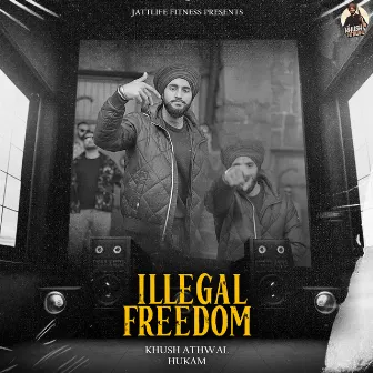 Illegal Freedom by Khush Athwal