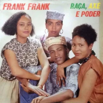 RAÇA, AXÉ E PODER by Frank Frank