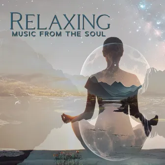 Relaxing Music From The Soul: Bless This World by Unknown Artist