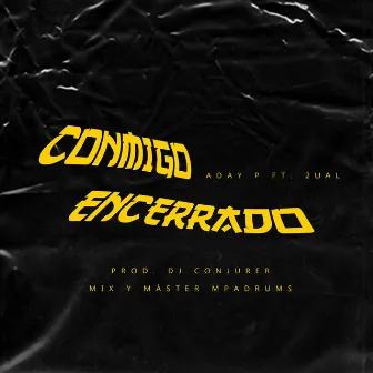 Conmigo Encerrado by Aday P