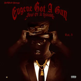 Eugene Got A Gun Vol. 3 Soul Of A Savage by Selfpaid Savage