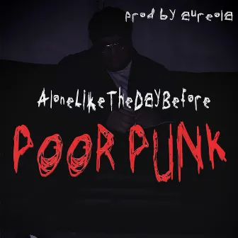 AloneLikeTheDayBefore by Poor Punk