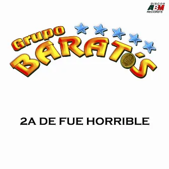 2a de fue horrible by Grupo Baratos