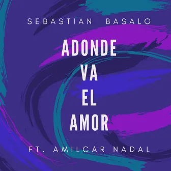 A Donde Va el Amor by Sebastian Basalo