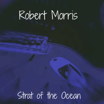 Strat Of The Ocean by Robert Morris