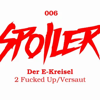 2 Fucked Up / Versaut by Der E-Kreisel