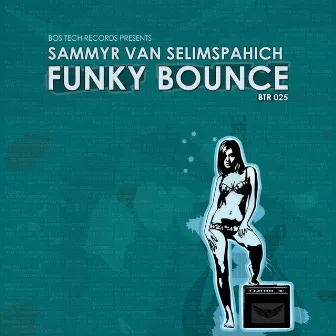 Funky Bounce EP by Sammyr Van Selimspahich