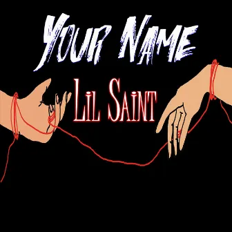 Your Name by Lil Saint