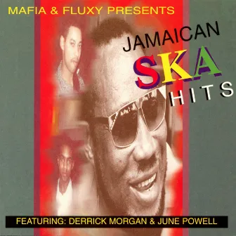 Jamaican Ska Hits (feat. Derrick Morgan & June Powell) by Mafia & Fluxy