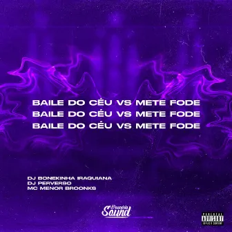 Baile do Céu Vs Mete Fode by DJ BONEKINHA IRAQUIANA