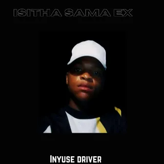 Inyuse Driver by Isitha sama ex