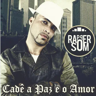 Cadê a Paz e o Amor by Rapper Som