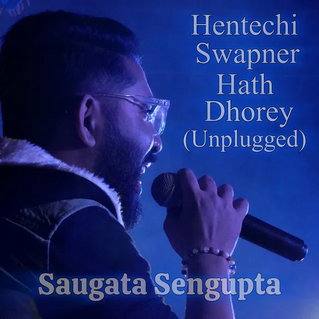 Hentechi Swapner Hath Dhorey (Unplugged)