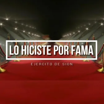 Lo Hiciste Por Fama by Ejercito de Sion