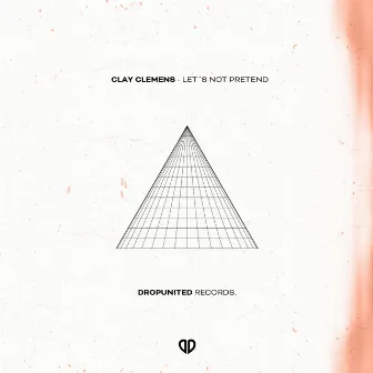 Let's Not Pretend by Clay Clemens