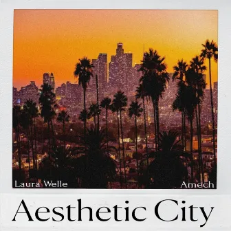 Aesthetic City (& Amech) by Laura Welle